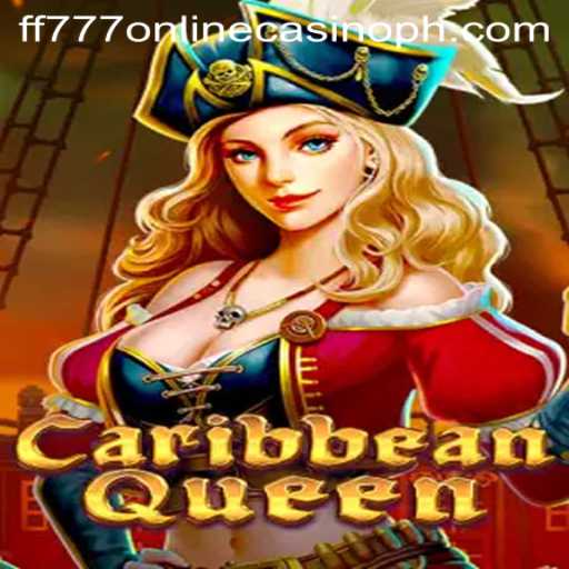 Exploring the Thrills of CaribbeanQueen at FF777 Online Casino