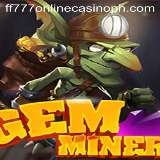 Discover the Thrilling World of GemMiner at FF777 Online Casino