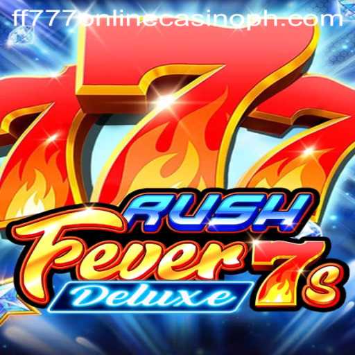 Discover the Thrills of RushFever7sDeluxe at FF777 Online Casino