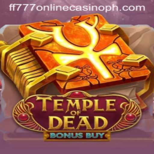 Discover the Thrills of Temple of Dead Bonus Buy at FF777 Online Casino